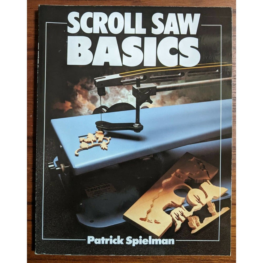 Scroll Saw Basics by Patrick Spielman